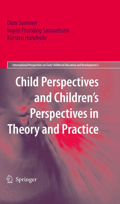 Book cover of Child Perspectives and Children’s Perspectives in Theory and Practice (2010) (International Perspectives on Early Childhood Education and Development #2)