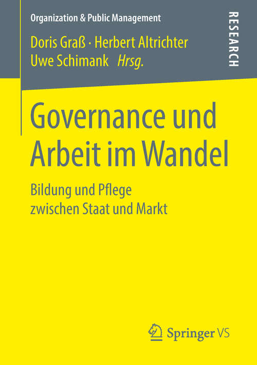 Book cover of Governance und Arbeit im Wandel: Bildung und Pflege zwischen Staat und Markt (1. Aufl. 2019) (Organization & Public Management)