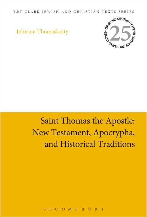 Book cover of Saint Thomas the Apostle: New Testament, Apocrypha, and Historical Traditions (Jewish and Christian Texts #25)