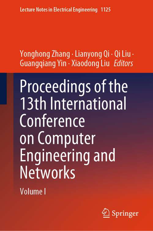 Book cover of Proceedings of the 13th International Conference on Computer Engineering and Networks: Volume I (1st ed. 2024) (Lecture Notes in Electrical Engineering #1125)