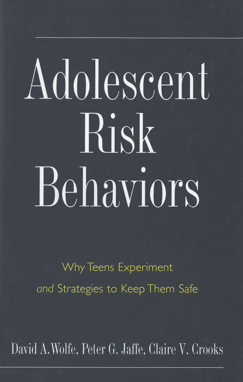 Book cover of Adolescent Risk Behaviors: Why Teens Experiment and Strategies to Keep Them Safe (Current Perspectives in Psychology)