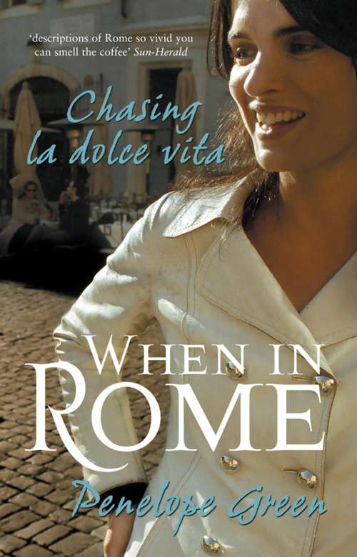 Book cover of When in Rome: Chasing la dolce vita