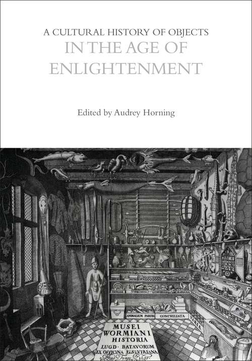 Book cover of A Cultural History of Objects in the Age of Enlightenment (The Cultural Histories Series)