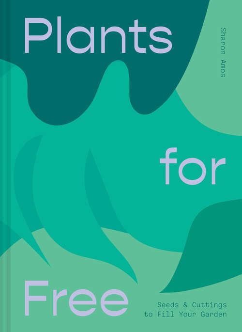 Book cover of Plants for Free: Seeds And Cuttings To Fill Your Garden (ePub edition)