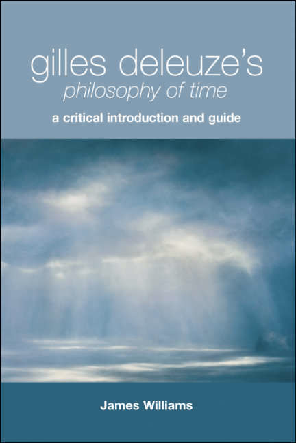 Book cover of Gilles Deleuze's Philosophy of Time: A Critical Introduction and Guide (Critical Introductions and Guides)