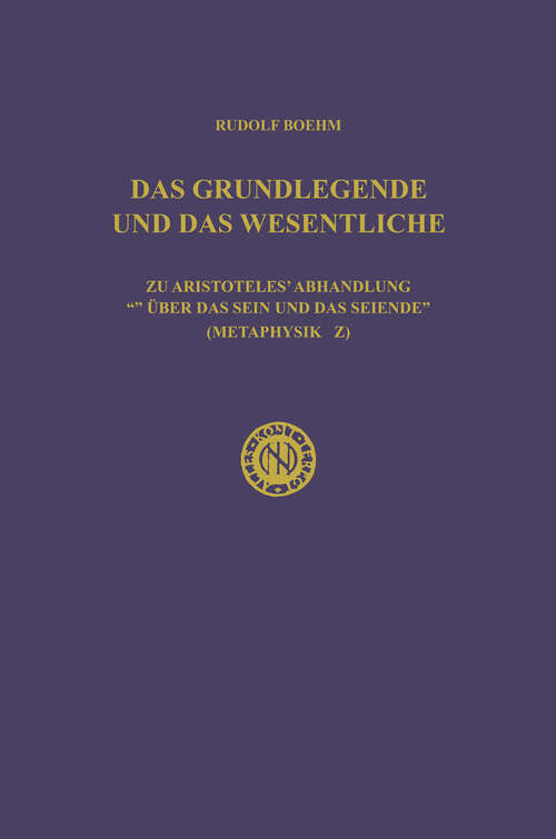 Book cover of Das Grundlegende und das Wesentliche: Zu Aristoteles’ Abhandlung „Über das Sein und das Seiende“ (Metaphysik Z) (1965)