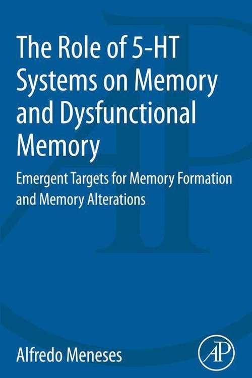 Book cover of The Role of 5-HT Systems on Memory and Dysfunctional Memory: Emergent Targets for Memory Formation and Memory Alterations