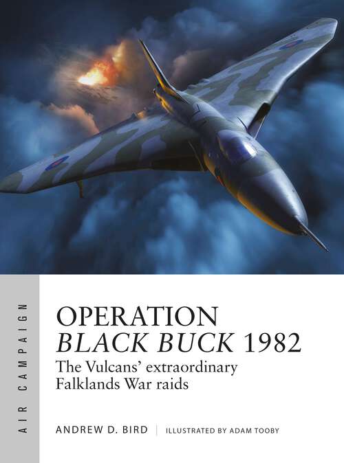 Book cover of Operation Black Buck 1982: The Vulcans' extraordinary Falklands War raids (Air Campaign #37)