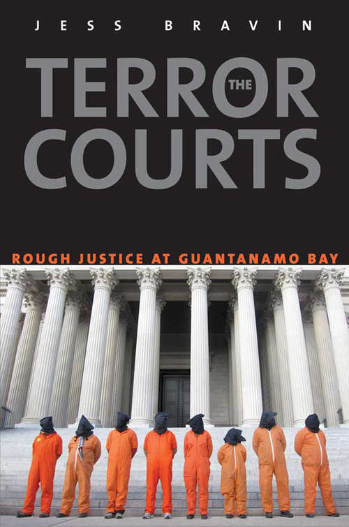 Book cover of The Terror Courts: Rough Justice at Guantanamo Bay