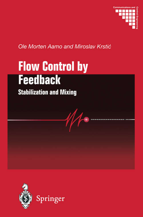 Book cover of Flow Control by Feedback: Stabilization and Mixing (2003) (Communications and Control Engineering)