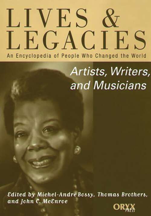 Book cover of Artists, Writers, and Musicians: An Encyclopedia of People Who Changed the World (Lives and Legacies)