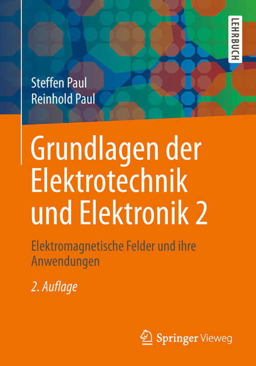 Book cover of Grundlagen der Elektrotechnik und Elektronik 2: Elektromagnetische Felder und ihre Anwendungen (2. Aufl. 2019) (Springer-Lehrbuch)