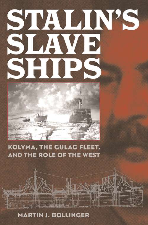 Book cover of Stalin's Slave Ships: Kolyma, the Gulag Fleet, and the Role of the West