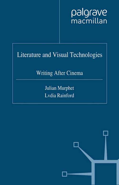 Book cover of Literature and Visual Technologies: Writing After Cinema (2003)