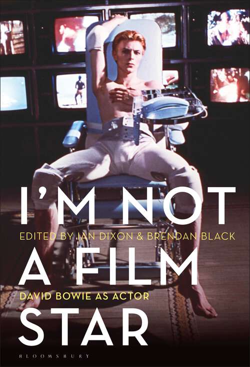 Book cover of I’m Not a Film Star: David Bowie as Actor