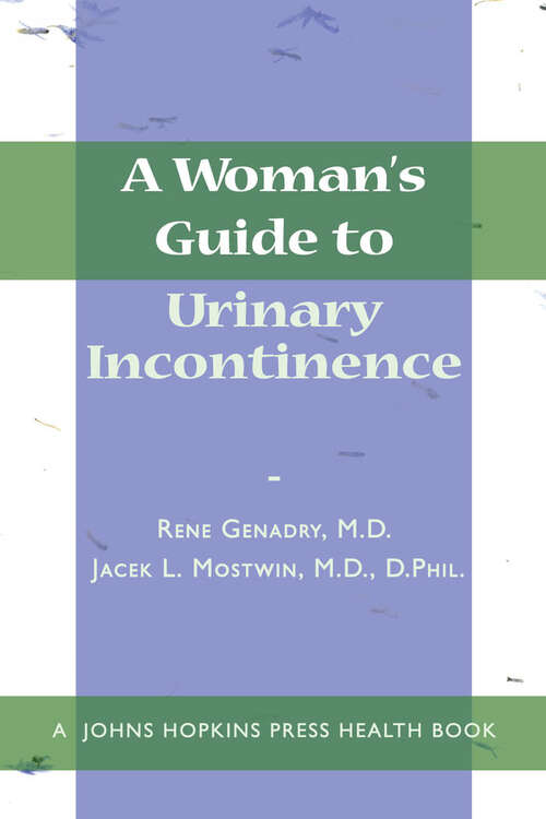 Book cover of A Woman's Guide to Urinary Incontinence (A Johns Hopkins Press Health Book)