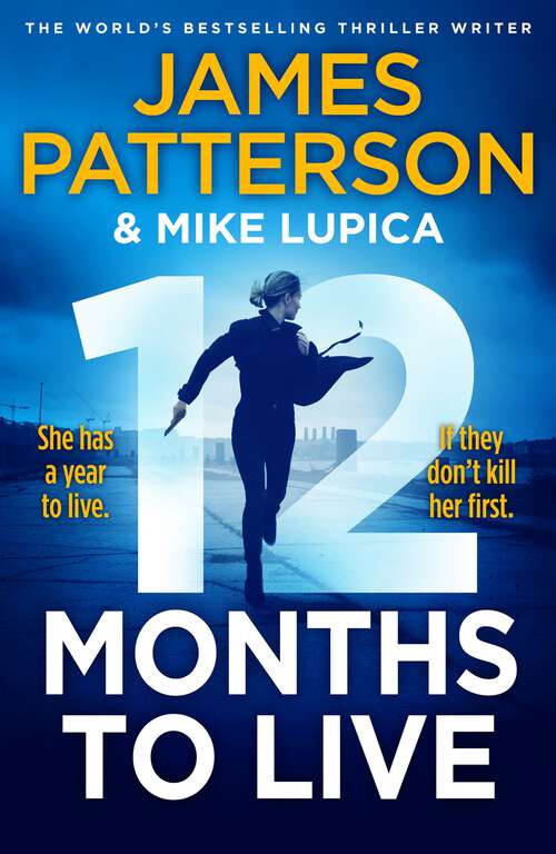 Book cover of 12 Months to Live: A knock-out new series from James Patterson