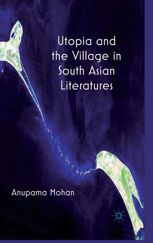 Book cover of Utopia and the Village in South Asian Literatures (2012)