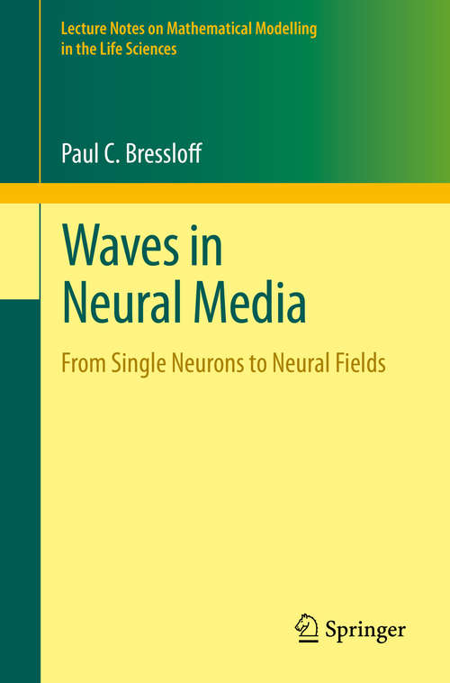 Book cover of Waves in Neural Media: From Single Neurons to Neural Fields (2014) (Lecture Notes on Mathematical Modelling in the Life Sciences)