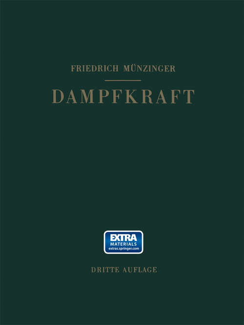 Book cover of Dampfkraft: Berechnung und Verhalten von Wasserrohrkesseln Erzeugung von Kraft und Wärme. Ein Handbuch für den Praktischen Gebrauch (3. Aufl. 1949)