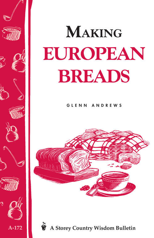 Book cover of Making European Breads: Storey's Country Wisdom Bulletin A-172 (Storey Country Wisdom Bulletin)