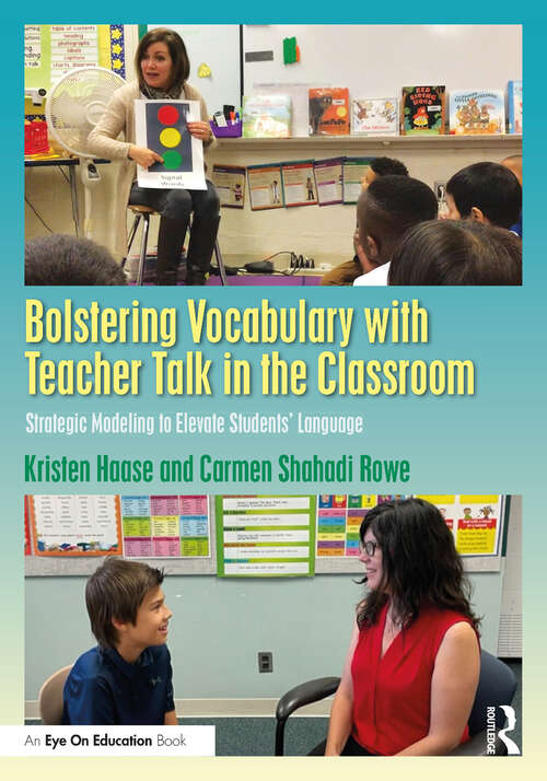 Book cover of Bolstering Vocabulary with Teacher Talk in the Classroom: Strategic Modeling to Elevate Students’ Language