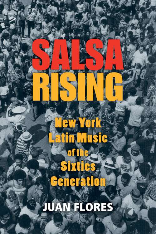Book cover of SALSA RISING C: New York Latin Music of the Sixties Generation