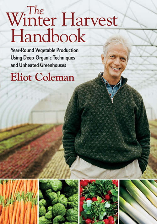 Book cover of The Winter Harvest Handbook: Year Round Vegetable Production Using Deep-Organic Techniques and Unheated Greenhouses