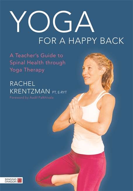 Book cover of Yoga for a Happy Back: A Teacher's Guide to Spinal Health through Yoga Therapy