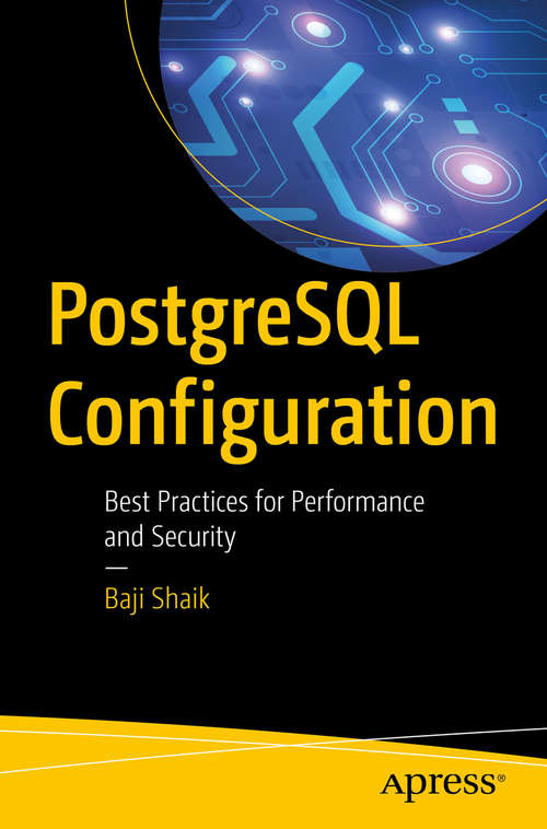 Book cover of PostgreSQL Configuration: Best Practices for Performance and Security (1st ed.)