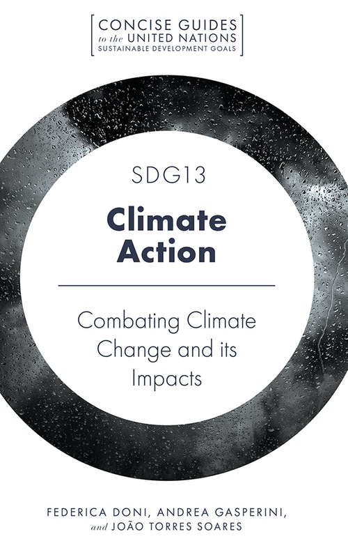 Book cover of SDG13 - Climate Action: Combatting Climate Change and its Impacts (Concise Guides to the United Nations Sustainable Development Goals)