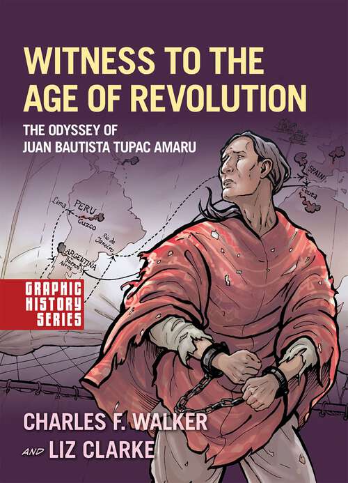 Book cover of Witness to the Age of Revolution: The Odyssey of Juan Bautista Tupac Amaru (Graphic History Series)