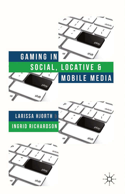 Book cover of Gaming in Social, Locative and Mobile Media (2014)
