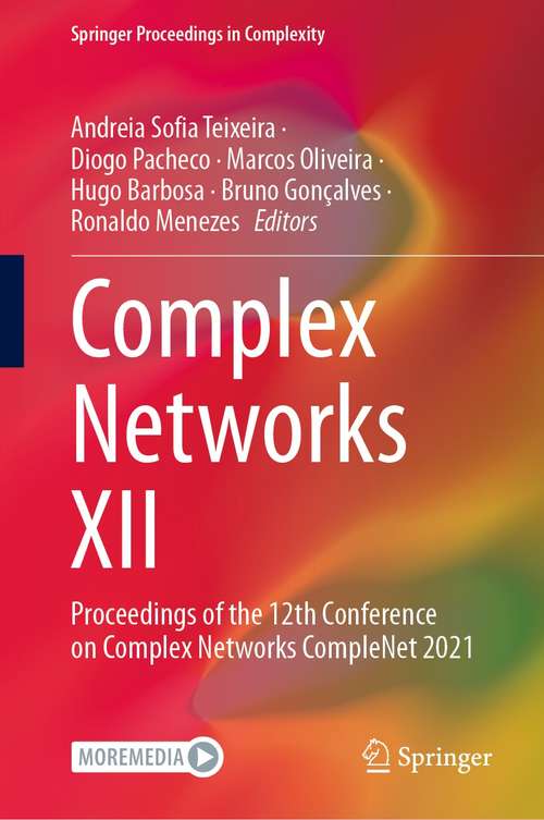 Book cover of Complex Networks XII: Proceedings of the 12th Conference on Complex Networks CompleNet 2021 (1st ed. 2021) (Springer Proceedings in Complexity)
