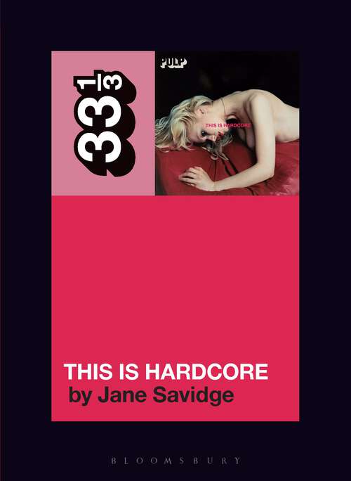 Book cover of Pulp's This Is Hardcore (33 1/3)