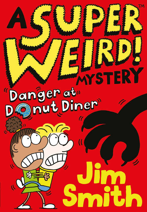 Book cover of A Super Weird! Mystery: Danger at Donut Diner