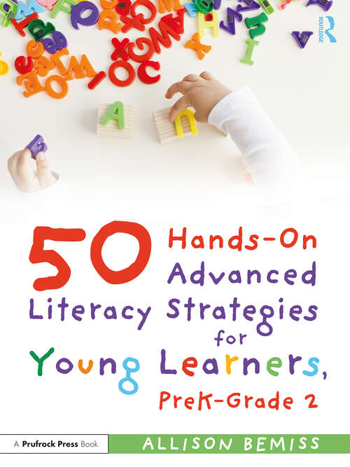 Book cover of 50 Hands-On Advanced Literacy Strategies for Young Learners, PreK-Grade 2