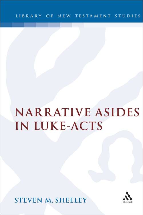 Book cover of Narrative Asides in Luke-Acts (The Library of New Testament Studies #72)
