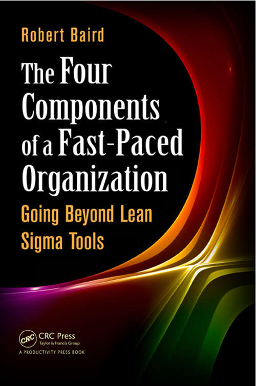 Book cover of The Four Components of a Fast-Paced Organization: Going Beyond Lean Sigma Tools