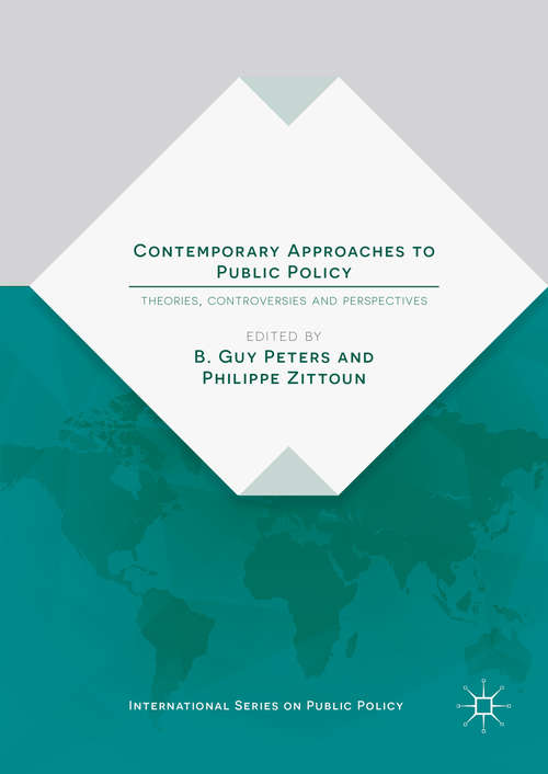 Book cover of Contemporary Approaches to Public Policy: Theories, Controversies and Perspectives (1st ed. 2016) (International Series on Public Policy)