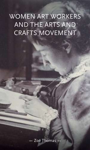 Book cover of Women art workers and the Arts and Crafts movement (Gender in History)