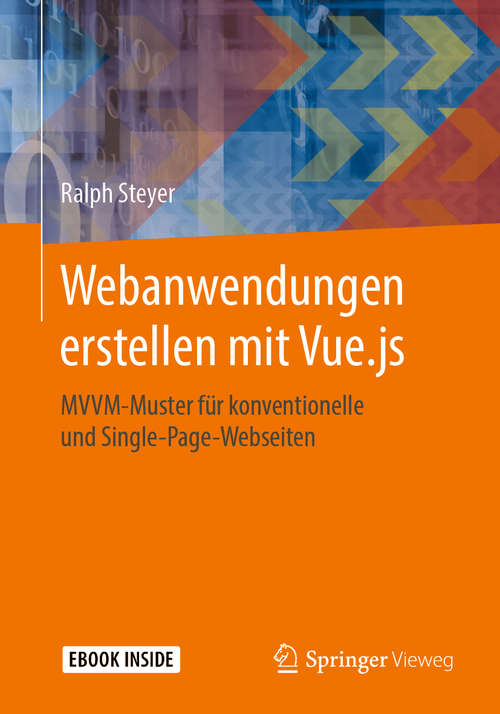 Book cover of Webanwendungen erstellen mit Vue.js: MVVM-Muster für konventionelle und Single-Page-Webseiten (1. Aufl. 2019)