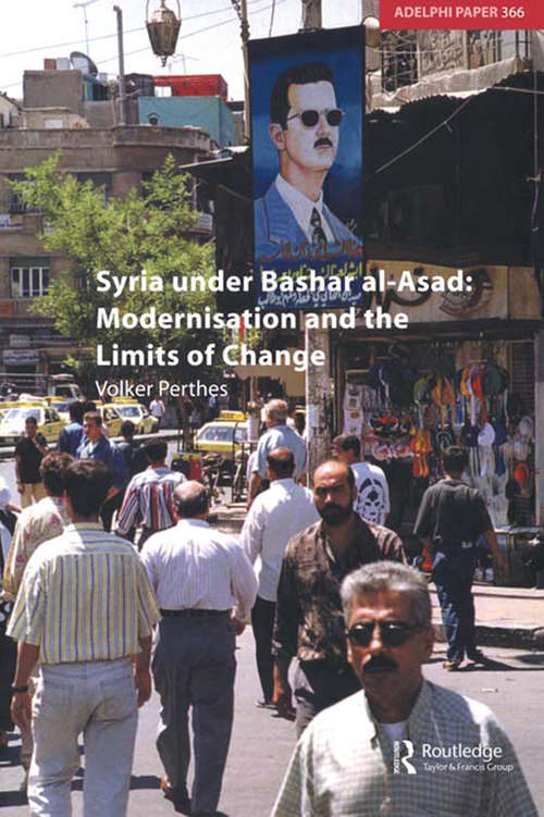 Book cover of Syria under Bashar al-Asad: Modernisation and the Limits of Change (Adelphi series)