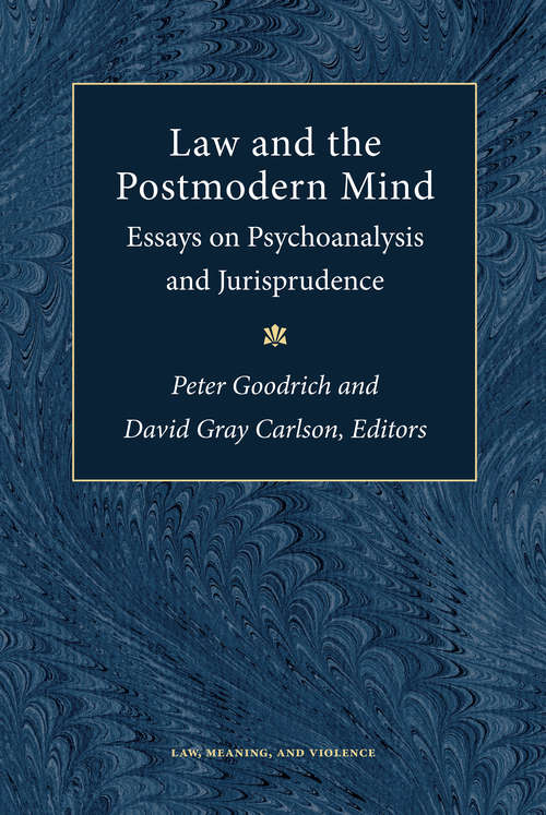 Book cover of Law and the Postmodern Mind: Essays on Psychoanalysis and Jurisprudence (Law, Meaning, And Violence)