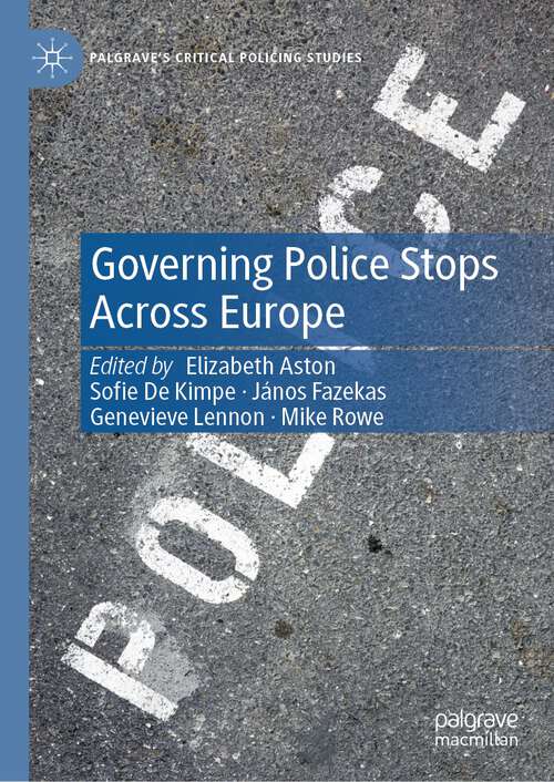 Book cover of Governing Police Stops Across Europe (1st ed. 2024) (Palgrave's Critical Policing Studies)