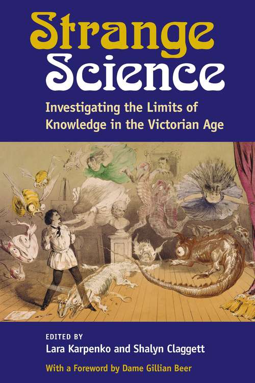 Book cover of Strange Science: Investigating the Limits of Knowledge in the Victorian Age