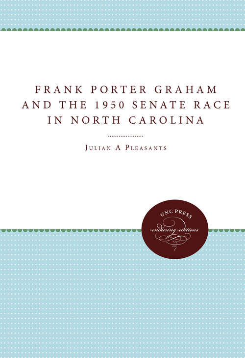 Book cover of Frank Porter Graham and the 1950 Senate Race in North Carolina