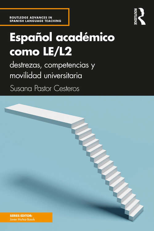 Book cover of Español académico como LE/L2: destrezas, competencias y movilidad universitaria (Routledge Advances in Spanish Language Teaching)