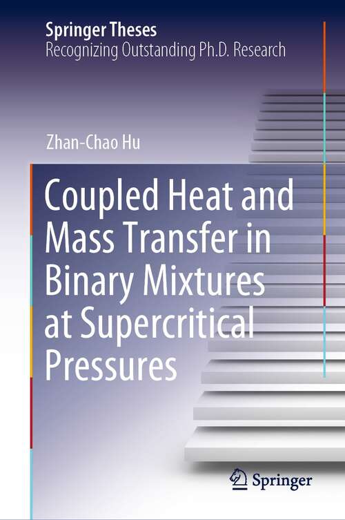 Book cover of Coupled Heat and Mass Transfer in Binary Mixtures at Supercritical Pressures (1st ed. 2022) (Springer Theses)