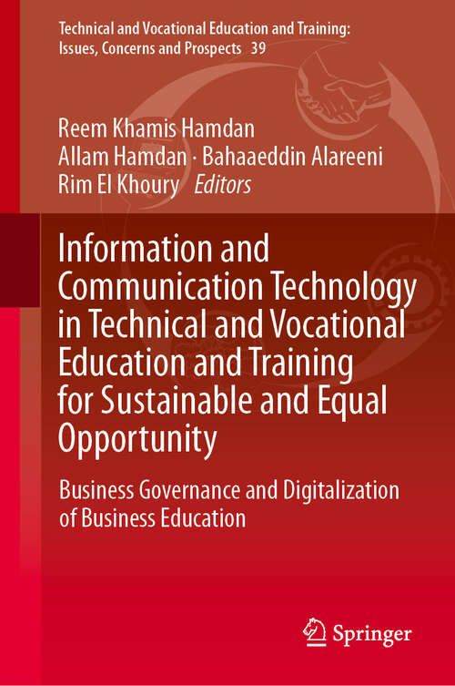 Book cover of Information and Communication Technology in Technical and Vocational Education and Training for Sustainable and Equal Opportunity: Business Governance and Digitalization of Business Education (2024) (Technical and Vocational Education and Training: Issues, Concerns and Prospects #39)